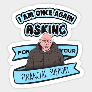 Bernie Sanders I Am Once Again Asking for Your Financial Support Meme Sticker